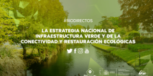 #Biodirectos "La Estrategia Nacional de Infraestructura Verde y de la Conectividad y Restauración Ecológica"